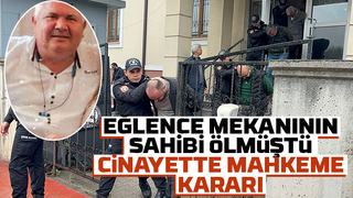 Eğlence mekanının öldüğü cinayette yeni gelişme