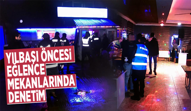Eğlence mekanlarında yılbaşı denetimi