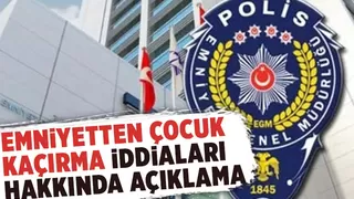 EGM'den 'çocuk kaçırma' iddiaları hakkında açıklama