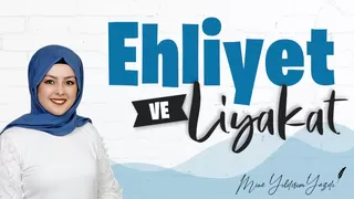 EHLİYET VE LİYAKAT