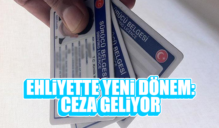 Ehliyeti değiştirmeyene ceza geliyor