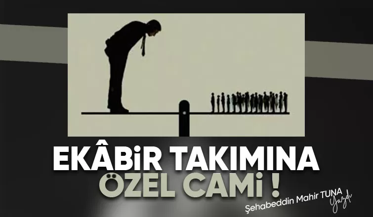 ekÂbir takımına özel cami !