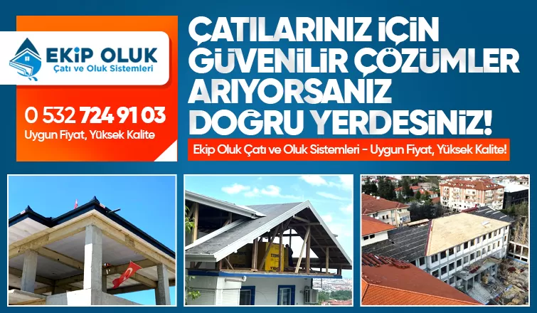 Ekip Oluk Çatı ve Oluk Sistemleri Uygun Fiyat, Yüksek Kalite!