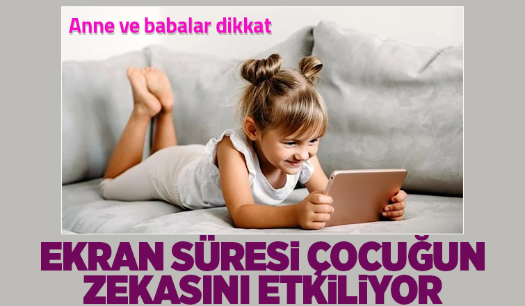 Ekran süresi çocuğun zekasını etkiliyor