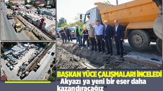 Ekrem Yüce Akyazı'daki içmesuyu çalışmalarını inceledi