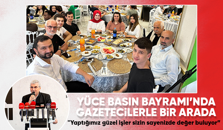 Ekrem Yüce Basın Bayramı’nda gazetecilerle buluştu