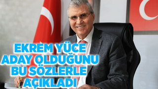 Ekrem Yüce'den adaylık açıklaması
