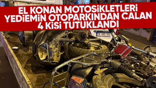 El konan motosikletleri çalan 4 kişi tutuklandı