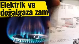 Elektriğe ve doğalgaza zam; İşte detaylar