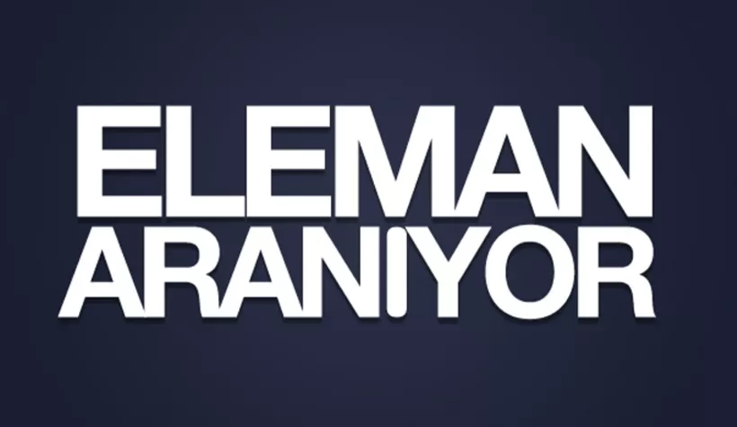 Eleman Aranıyor