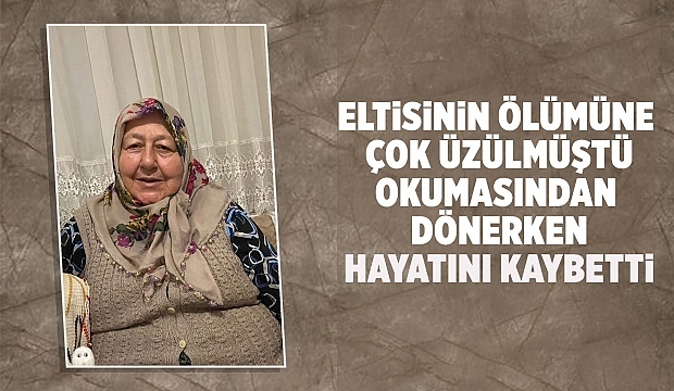 Eltisi ile 3 gün ara ile vefat etti