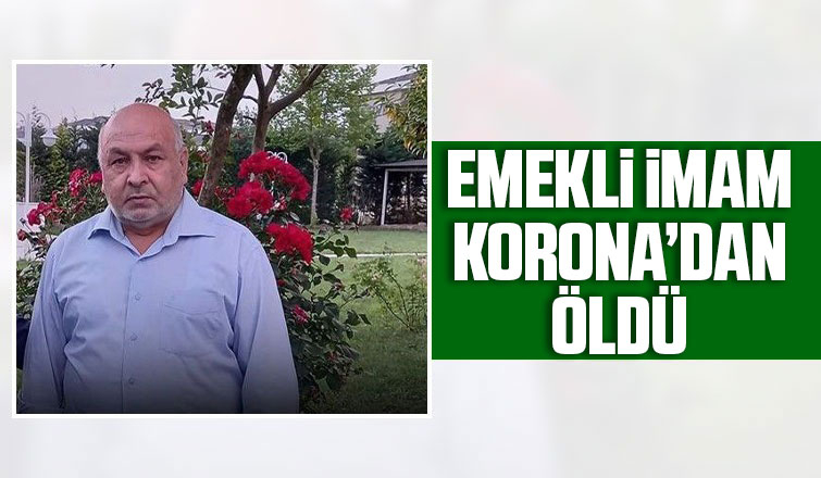 Emekli imam koronadan öldü