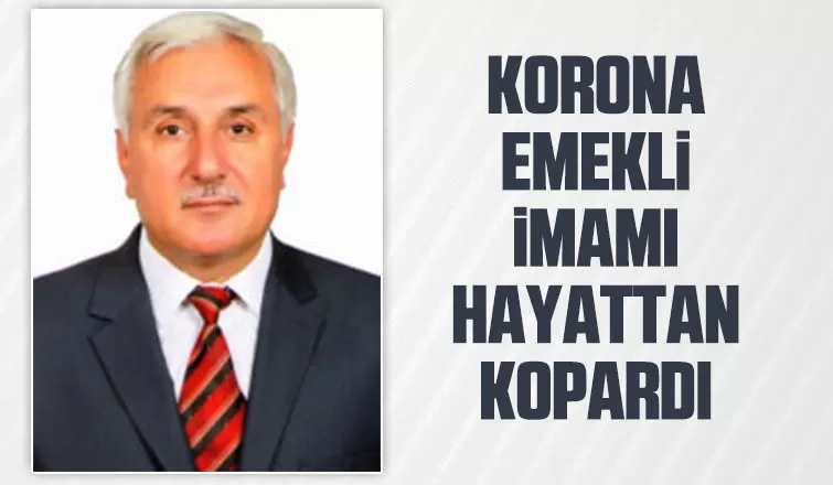 Emekli imam koronaya yenik düştü