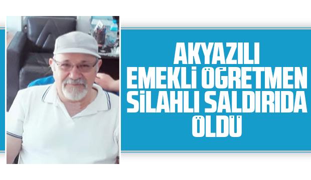 Emekli öğretmen silahlı saldırıda öldü