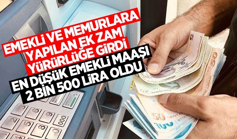 Emeklilere ve memurlara ek zam yürürlüğe girdi