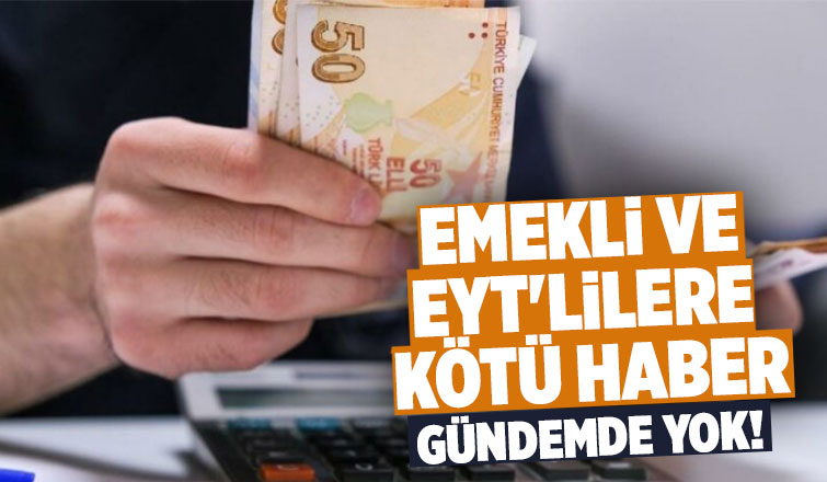 Emeklileri ve EYT'lileri üzecek haber