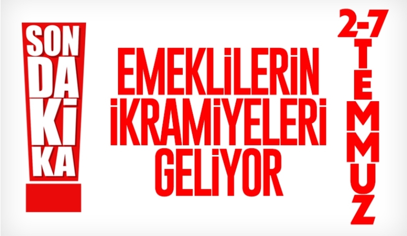 Emeklilerin bayram ikramiyeleri 2-7 Temmuz'da hesaplarda