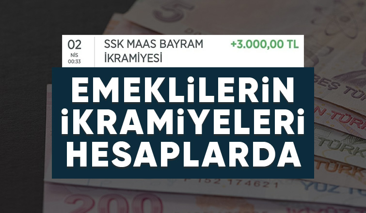 Emeklilerin Ramazan Bayramı ikramiyeleri ödenmeye başlandı