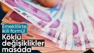 Emeklilikte ikili formül: Yüksek aylık için yeni düzenlemeler geliyor