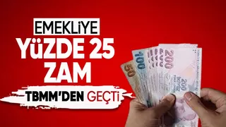 Emekliye yüzde 25 zam TBMM'de kabul edildi