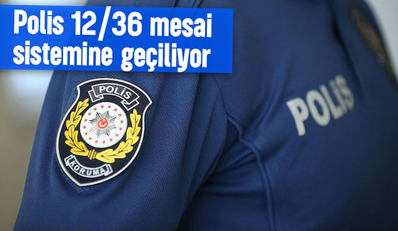 Emniyet teşkilatı 12/36 mesai sistemine geçiyor