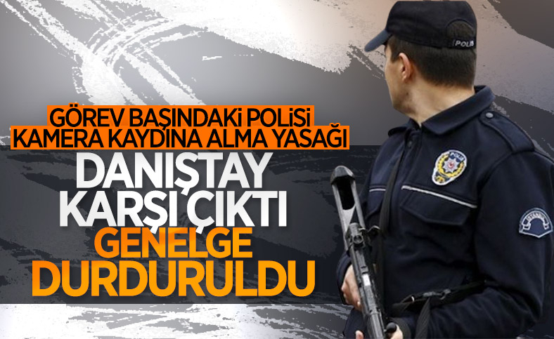 Emniyet’in genelgesine Danıştay dur dedi