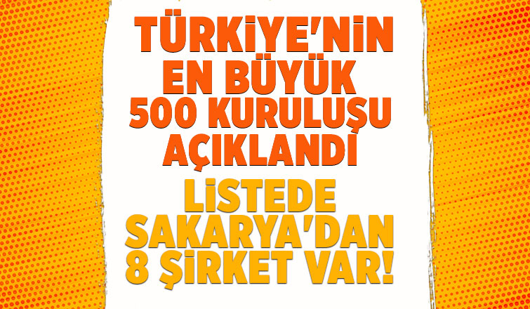 En büyükler açıklandı; Listede Sakarya'dan 8 şirket var