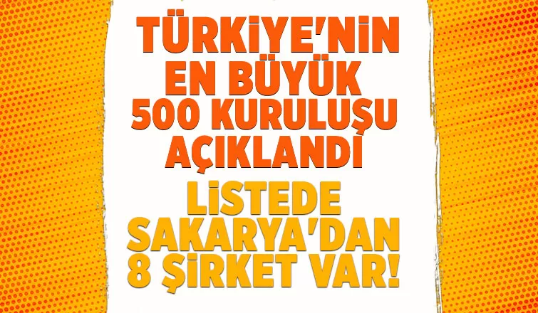 En büyükler açıklandı; Listede Sakarya'dan 8 şirket var