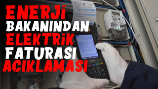 Enerji Bakanı Dönmez'den elektrik faturası açıklaması