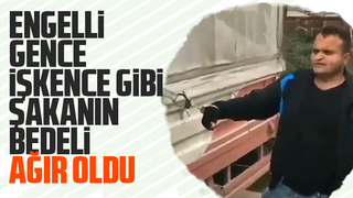 Engelli gence işkence gibi şakaya 1 tutuklama