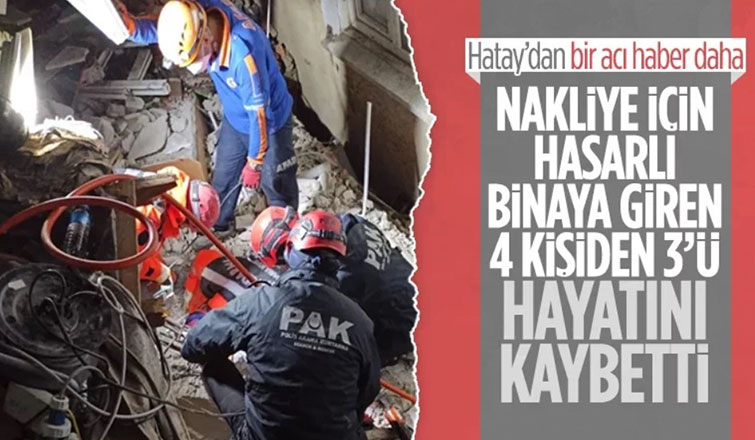 Enkaz altında kalan 3 kişinin cansız bedenine ulaşıldı