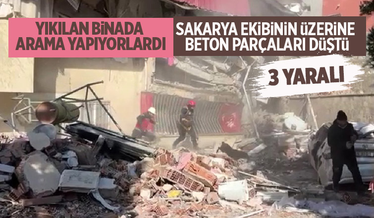 Enkazda arama yapan Sakarya ekibi ölümden döndü: 3 yaralı