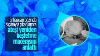 Enkazdan ağzındaki sigara ile çıktı