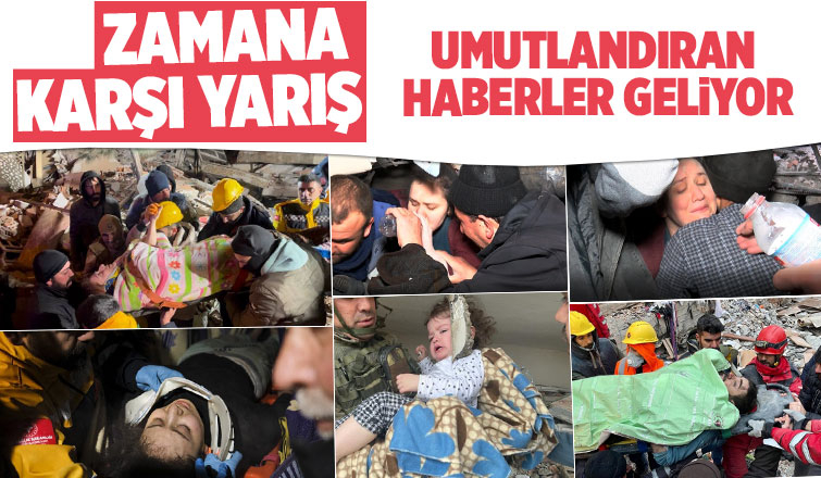 Enkazlardan umutlandıran haberler geliyor