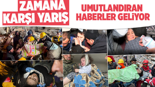Enkazlardan umutlandıran haberler geliyor