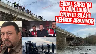 Erdal Sakız cinayetinde silah Sakarya Nehri’nde aranıyor