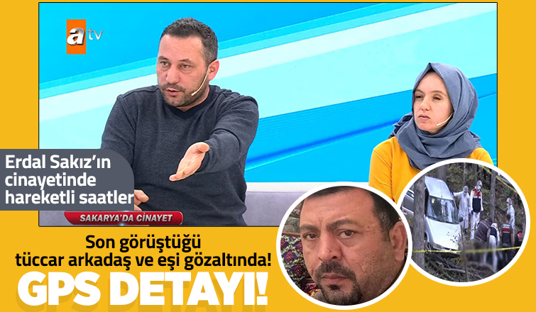 Erdal Sakız cinayetinde şok gelişme; Tüccar arkadaşı ve ailesi