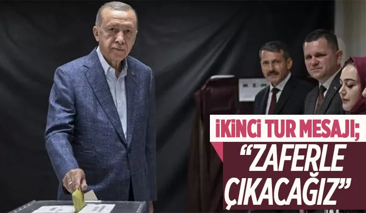 Erdoğan'dan ikinci tur mesajı