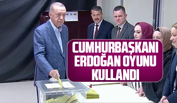Erdoğan oyunu kullandı