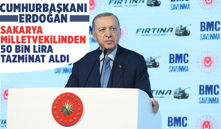 Erdoğan; Sakarya milletvekilinden 50 bin lira tazminat aldı