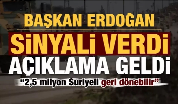 Erdoğan sinyali verdi açıklama geldi: 2,5 milyon Suriyeli geri döner!