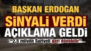 Erdoğan sinyali verdi açıklama geldi: 2,5 milyon Suriyeli geri döner!
