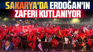 Erdoğan’ın seçim zaferi Sakarya'da coşkuyla kutlanıyor