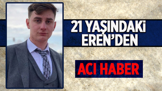 Eren yaşam savaşını kaybetti