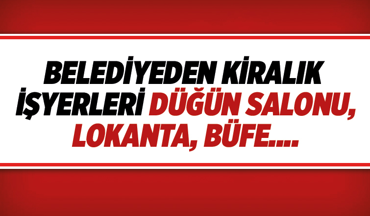 Erenler Belediyesi'nden kiralık iş yerleri