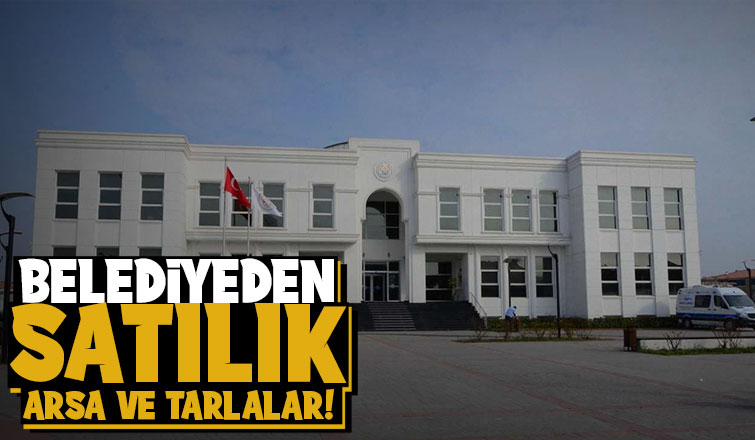 Erenler Belediyesi taşınmazlarını satıyor!