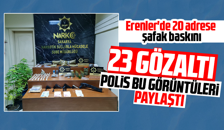Erenler'de dev uyuşturucu operasyonu: 23 gözaltı