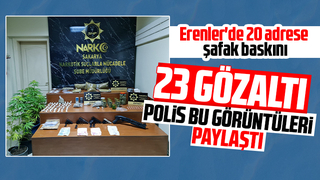 Erenler'de dev uyuşturucu operasyonu: 23 gözaltı