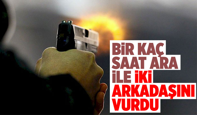 Erenler'de kanlı gece; İki arkadaşını vurdu