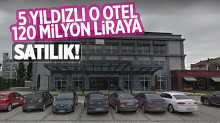 Erenler'deki 5 yıldızlı otel 120 milyon liraya satılık